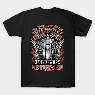 respect is earned loyalty is returned T-Shirt